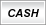 Cash